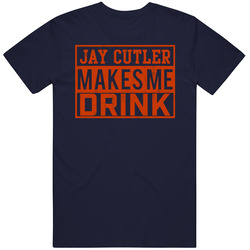 Jay Cutler Makes Me Drink Funny Football Chicago Fan Vintage Unisex Classic T Shirt Jay Cutler Makes Me Drink Funny Football Chicago Fan Vintage Unisex Classic T Shirt