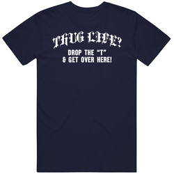 Thug Life Drop The T And Get Over Here Vintage Unisex Classic T Shirt Thug Life Drop The T And Get Over Here Vintage Unisex Classic T Shirt