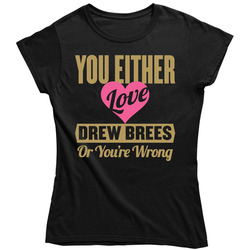 You Either Love Drew Brees New Orleans Football Sports Athlete Vintage Unisex Classic Ladies T Shirt You Either Love Drew Brees New Orleans Football Sports Athlete Vintage Unisex Classic Ladies T Shirt