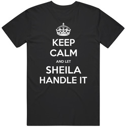 Keep Calm And Let Sheila Handle It Custom First Name Vintage Unisex Classic T Shirt
