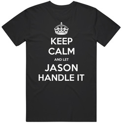 Keep Calm And Let Jason Handle It Custom Last Name Family Vintage Unisex Classic T Shirt Keep Calm And Let Jason Handle It Custom Last Name Family Vintage Unisex Classic T Shirt