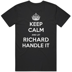 Keep Calm And Let Richard Handle It Custom Last Name Family Vintage Unisex Classic T Shirt Keep Calm And Let Richard Handle It Custom Last Name Family Vintage Unisex Classic T Shirt