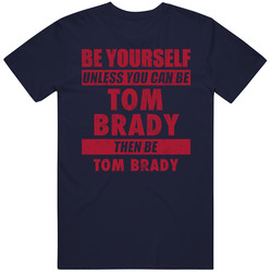 Be Yourself Unless You Can Be Tom Brady New England Sports Football Vintage Unisex Classic T Shirt Be Yourself Unless You Can Be Tom Brady New England Sports Football Vintage Unisex Classic T Shirt