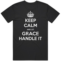 Keep Calm And Let Grace Handle It Custom First Name Vintage Unisex Classic T Shirt
