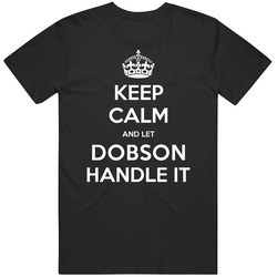 Keep Calm And Let Dobson Handle It Custom Last Name Family Vintage Unisex Classic T Shirt Keep Calm And Let Dobson Handle It Custom Last Name Family Vintage Unisex Classic T Shirt