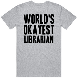 Worlds Okayest Librarian Funny Awesome Job Vintage unisex Sports Grey Classic T Shirt Worlds Okayest Librarian Funny Awesome Job Vintage unisex Sports Grey Classic T Shirt