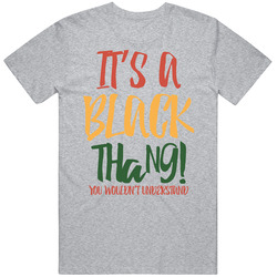 It's A Black Thang You Wouldn't Understand Vintage unisex Sports Grey Classic T Shirt It's A Black Thang You Wouldn't Understand Vintage unisex Sports Grey Classic T Shirt