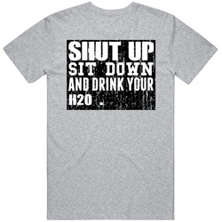 Shut Up Drink H2o Alcohol Vintage unisex Sports Grey Classic T Shirt Shut Up Drink H2o Alcohol Vintage unisex Sports Grey Classic T Shirt