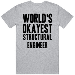 Worlds Okayest Structural Engineer Funny Awesome Job Vintage unisex Sports Grey Classic T Shirt Worlds Okayest Structural Engineer Funny Awesome Job Vintage unisex Sports Grey Classic T Shirt