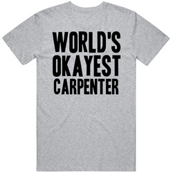 Worlds Okayest Carpenter Funny Awesome Job Vintage unisex Sports Grey Classic T Shirt Worlds Okayest Carpenter Funny Awesome Job Vintage unisex Sports Grey Classic T Shirt