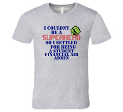 Student Financial Aid Admins I Couldnt Be A Superhero Funny Occupation Vintage unisex Sports Grey Classic T Shirt
