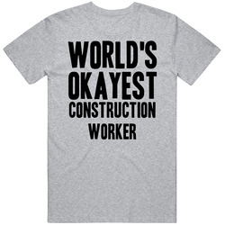 Worlds Okayest Construction Worker Funny Awesome Job Vintage unisex Sports Grey Classic T Shirt Worlds Okayest Construction Worker Funny Awesome Job Vintage unisex Sports Grey Classic T Shirt