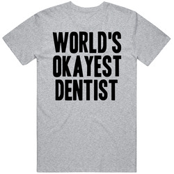 Worlds Okayest Dentist Funny Awesome Job Vintage unisex Sports Grey Classic T Shirt Worlds Okayest Dentist Funny Awesome Job Vintage unisex Sports Grey Classic T Shirt