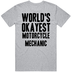 Worlds Okayest Motorcycle Mechanic Funny Awesome Job Vintage unisex Sports Grey Classic T Shirt Worlds Okayest Motorcycle Mechanic Funny Awesome Job Vintage unisex Sports Grey Classic T Shirt