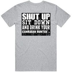 Shut Up Drink Canadian Hunter Alcohol Vintage unisex Sports Grey Classic T Shirt Shut Up Drink Canadian Hunter Alcohol Vintage unisex Sports Grey Classic T Shirt