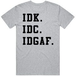 Idk Idc Idgaf Funny Acronym Vintage unisex Sports Grey Classic T Shirt Idk Idc Idgaf Funny Acronym Vintage unisex Sports Grey Classic T Shirt