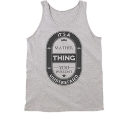 Its A Mather Thing Beer Label Inspired Name Vintage unisex Sports Grey Classic Tanktop Its A Mather Thing Beer Label Inspired Name Vintage unisex Sports Grey Classic Tanktop