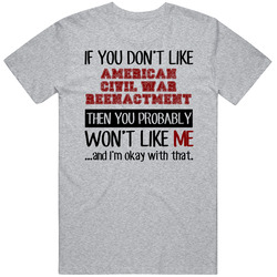 If You Dont Like American Civil War Reenactment Cool Active Vintage unisex Sports Grey Classic T Shirt If You Dont Like American Civil War Reenactment Cool Active Vintage unisex Sports Grey Classic T Shirt