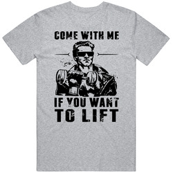 Come With Me If You Want To Lift Arnold Schwarzenegger Funny Parody Vintage unisex Sports Grey Classic T Shirt Come With Me If You Want To Lift Arnold Schwarzenegger Funny Parody Vintage unisex Sports Grey Classic T Shirt