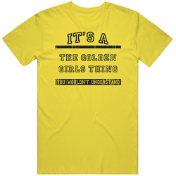 Its A The Golden Girls Thing Tv Show Retro Vintage Daisy Yellow Cotton T Shirt