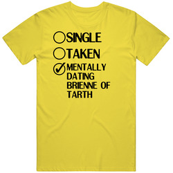 Single Taken Dating Brienne Of Tarth Game Of Thrones Retro Vintage Daisy Yellow Cotton T Shirt Single Taken Dating Brienne Of Tarth Game Of Thrones Retro Vintage Daisy Yellow Cotton T Shirt
