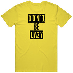 Dont Be Lazy Cool Quote Graphic Text Three Word vintage retro daisy yellow T Shirt Dont Be Lazy Cool Quote Graphic Text Three Word vintage retro daisy yellow T Shirt
