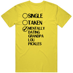 Single Taken Dating Grandpa Lou Pickles All Grown Up vintage retro daisy yellow T Shirt Single Taken Dating Grandpa Lou Pickles All Grown Up vintage retro daisy yellow T Shirt