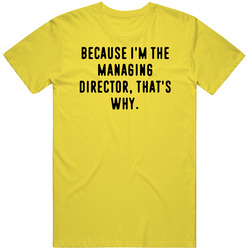 Because Im The Managing Director Funny Occupation Job vintage retro daisy yellow T Shirt Because Im The Managing Director Funny Occupation Job vintage retro daisy yellow T Shirt