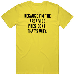 Because Im The Area Vice President Funny Occupation Job vintage retro daisy yellow T Shirt Because Im The Area Vice President Funny Occupation Job vintage retro daisy yellow T Shirt