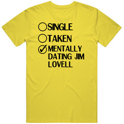 Single Taken Dating Jim Lovell From The Earth To The Moon vintage retro daisy yellow T Shirt Single Taken Dating Jim Lovell From The Earth To The Moon vintage retro daisy yellow T Shirt
