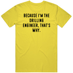 Because Im The Drilling Engineer Funny Occupation Job vintage retro daisy yellow T Shirt Because Im The Drilling Engineer Funny Occupation Job vintage retro daisy yellow T Shirt