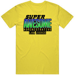 Super Awesome Administrative Law Judge Funny Custom Job Occupation Gift vintage retro daisy yellow T Shirt Super Awesome Administrative Law Judge Funny Custom Job Occupation Gift vintage retro daisy yellow T Shirt