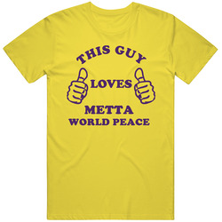 Metta World Peace This Guy Loves Basketball Hockey Baseball Football vintage retro daisy yellow T Shirt Metta World Peace This Guy Loves Basketball Hockey Baseball Football vintage retro daisy yellow T Shirt
