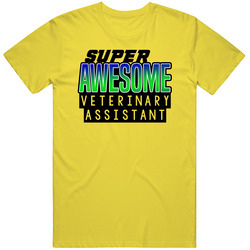 Super Awesome Veterinary Assistant Funny Custom Job Occupation Gift vintage retro daisy yellow T Shirt Super Awesome Veterinary Assistant Funny Custom Job Occupation Gift vintage retro daisy yellow T Shirt