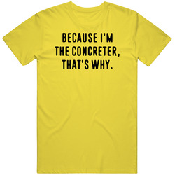 Because Im The Concreter Funny Occupation Job vintage retro daisy yellow T Shirt