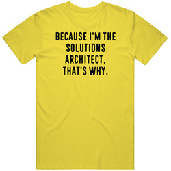 Because Im The Solutions Architect Funny Occupation Job vintage retro daisy yellow T Shirt Because Im The Solutions Architect Funny Occupation Job vintage retro daisy yellow T Shirt