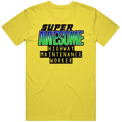 Super Awesome Highway Maintenance Worker Funny Custom Job Occupation Gift vintage retro daisy yellow T Shirt Super Awesome Highway Maintenance Worker Funny Custom Job Occupation Gift vintage retro daisy yellow T Shirt
