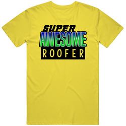 Super Awesome Roofer Funny Custom Job Occupation Gift vintage retro daisy yellow T Shirt Super Awesome Roofer Funny Custom Job Occupation Gift vintage retro daisy yellow T Shirt