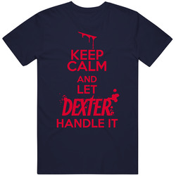 New Dexter Morgan Keep Calm And Let Dexter Handle It Cool Navy Vintage Classic Navy Blue T Shirt New Dexter Morgan Keep Calm And Let Dexter Handle It Cool Navy Vintage Classic Navy Blue T Shirt
