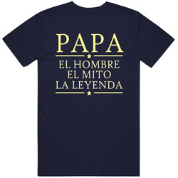 Papa El Hombre El Mito La Leyenda Vintage Classic Navy Blue T Shirt Papa El Hombre El Mito La Leyenda Vintage Classic Navy Blue T Shirt