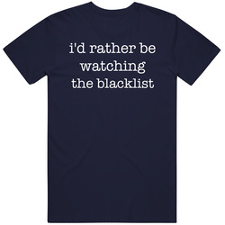 I'd Rather Be Watching The Blacklist Tv Show Vintage Classic Navy Blue T Shirt I'd Rather Be Watching The Blacklist Tv Show Vintage Classic Navy Blue T Shirt