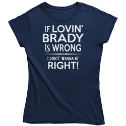 If Lovin Brady Is Wrong Vintage Classic Navy Blue Ladies T Shirt If Lovin Brady Is Wrong Vintage Classic Navy Blue Ladies T Shirt