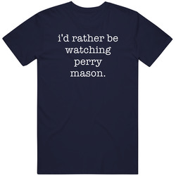 Rather Be Watching Perry Mason Tv Show Vintage Classic Navy Blue T Shirt Rather Be Watching Perry Mason Tv Show Vintage Classic Navy Blue T Shirt