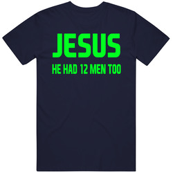 Jesus He Had 12 Men Too Twelves Seattle Seahawks Vintage Classic Navy Blue T Shirt Jesus He Had 12 Men Too Twelves Seattle Seahawks Vintage Classic Navy Blue T Shirt