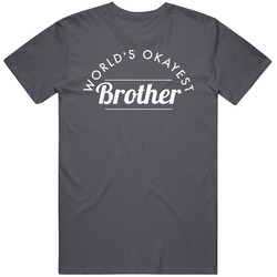 World's Okayest Brother Funny Family Brothers Bro Distressed Vintage Charcoal Grey Unisex Cotton T Shirt World's Okayest Brother Funny Family Brothers Bro Distressed Vintage Charcoal Grey Unisex Cotton T Shirt