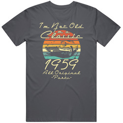 Not Old Im A Classic 1959 Vintage Charcoal Grey Unisex Cotton T Shirt Not Old Im A Classic 1959 Vintage Charcoal Grey Unisex Cotton T Shirt