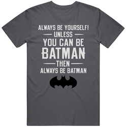 Always Be Yourself, Unless You Can Be Batman The Killing Joke Fant Vintage Charcoal Grey Unisex Cotton T Shirt Always Be Yourself, Unless You Can Be Batman The Killing Joke Fant Vintage Charcoal Grey Unisex Cotton T Shirt