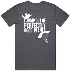 I Jump Out Good Planes Funny Skydiving Parachuting Distressed Vintage Charcoal Grey Unisex Cotton T Shirt I Jump Out Good Planes Funny Skydiving Parachuting Distressed Vintage Charcoal Grey Unisex Cotton T Shirt