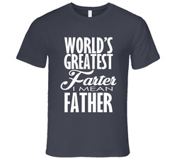 Worlds Greatest Farter I Mean Father Funny Joke Vintage Charcoal Grey Unisex Cotton T Shirt Worlds Greatest Farter I Mean Father Funny Joke Vintage Charcoal Grey Unisex Cotton T Shirt