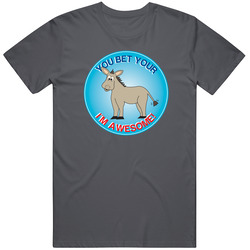 BET YOUR A** I'M AWESOME Vintage Charcoal Grey Unisex Cotton T Shirt BET YOUR A** I'M AWESOME Vintage Charcoal Grey Unisex Cotton T Shirt